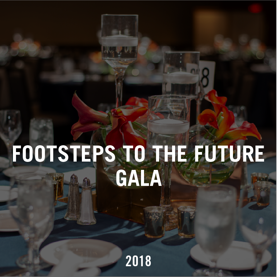 2018 Annual Footsteps to the Future Gala